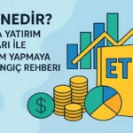 ETF Nedir Borsa Yatirim Fonlari ile Yatirim Yapmaya Baslangic Rehberi