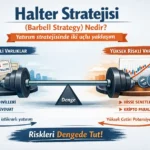 Halter Stratejisi Barbell Strategy Nedir