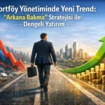 Portfoy Yonetiminde Yeni Trend Arkana Bakma Stratejisi ile Dengeli Yatirim