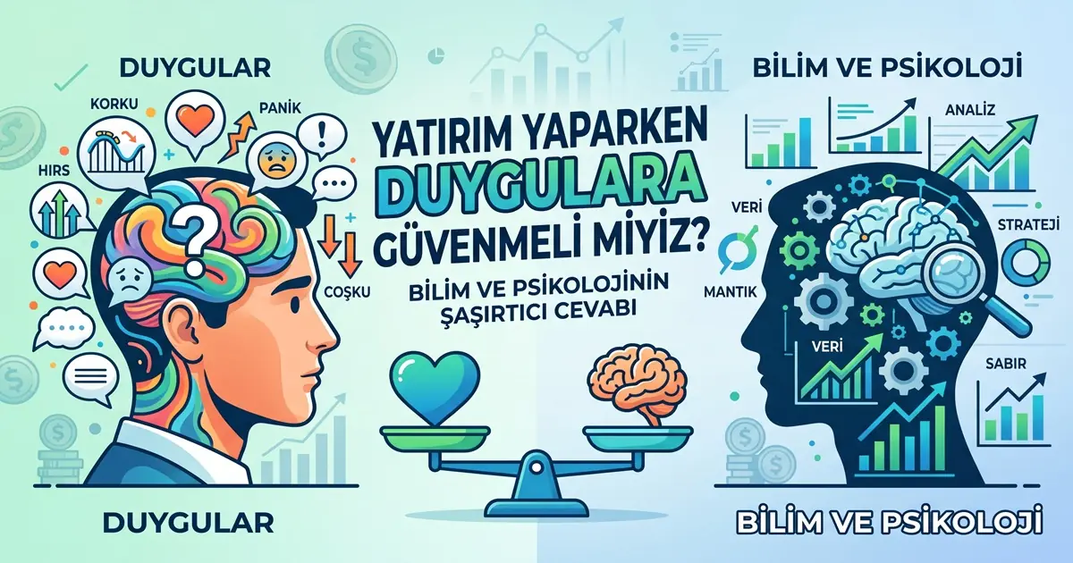 Yatırım Yaparken Duygulara Güvenmeli Miyiz? Bilim ve Psikolojinin Şaşırtıcı Cevabı 1 Yatirim Yaparken Duygulara Guvenmeli Miyiz Bilim ve Psikolojinin Sasirtici Cevabi