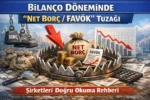 Bilanco Doneminde Net Borc FAVOK Tuzagi Sirketleri Dogru Okuma Rehberi