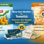 Hisse Geri Alimlari vs Temettu Yatirimci Icin Hangisi Daha Verimli