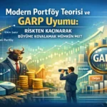 Modern Portfoy Teorisi ve GARP Uyumu Riskten Kacinarak Buyume Kovalamak Mumkun mu