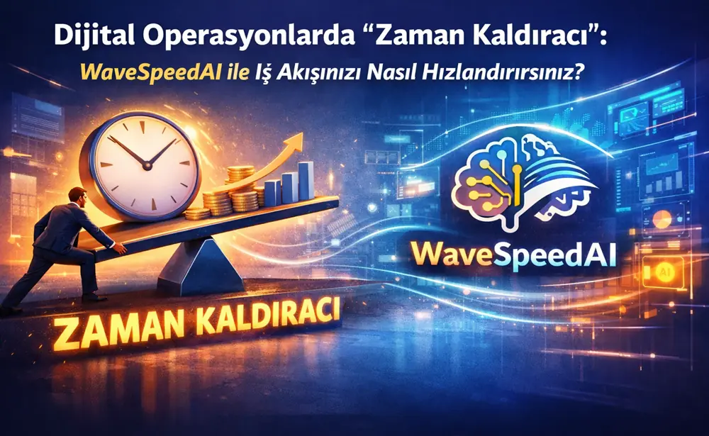 Dijital Operasyonlarda "Zaman Kaldıracı": WaveSpeedAI ile İş Akışınızı Nasıl Hızlandırırsınız? 1 Dijital Operasyonlarda Zaman Kaldiraci WaveSpeedAI ile Is Akisinizi Nasil Hizlandirirsiniz