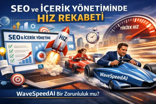 SEO ve İçerik Yönetiminde Hız Rekabeti: WaveSpeedAI Bir Zorunluluk mu? 6 SEO ve Icerik Yonetiminde Hiz Rekabeti WaveSpeedAI Bir Zorunluluk mu